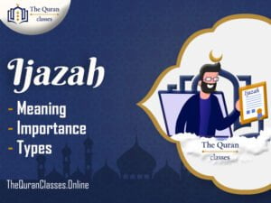 Ijazah Meaning, Importance and Types - The Quran Classes