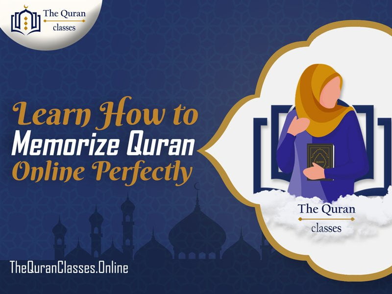 Learn How to Memorize Quran Online Perfectly 1 Learn How to Memorize Quran Online Perfectly - The Quran Classes