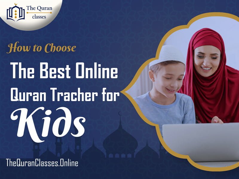 How To Choose Best Online Quran Teacher For Kids | The Quran Classes