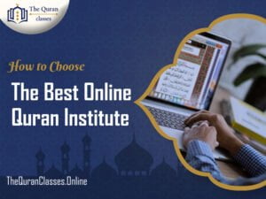 How to Choose The Best Online Quran Institute - thequranclasses.online