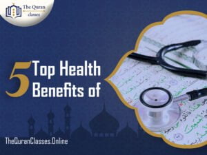 Top 5 Health Benefits of Quran Recitation - thequranclasses.online